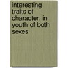Interesting Traits of Character: In Youth of Both Sexes door Mrs (Harriet) Ventum