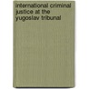International Criminal Justice at the Yugoslav Tribunal door Shahabuddeen