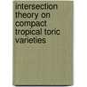 Intersection Theory on Compact Tropical Toric Varieties by Henning Meyer