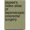 Jaypee's Video Atlas of Laparoscopic Colorectal Surgery by Shailesh Puntambekar