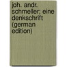 Joh. Andr. Schmeller; eine Denkschrift (German Edition) by Albrecht Hofmann Konrad