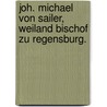 Joh. Michael von Sailer, weiland Bischof zu Regensburg. door Friedrich Wilhelm Bodemann