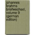 Johannes Brahms Briefwechsel, Volume 9 (German Edition)