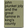 John Plunket Joly and the Great Famine in King's County by Ciaran Reilly