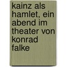 Kainz als Hamlet, ein Abend im Theater von Konrad Falke by Ulrich Frey
