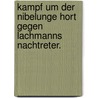 Kampf um der Nibelunge Hort gegen Lachmanns Nachtreter. door Karl Lachmann