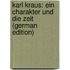 Karl Kraus: Ein Charakter Und Die Zeit (German Edition)