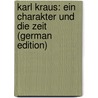 Karl Kraus: Ein Charakter Und Die Zeit (German Edition) door Viertel Berthold