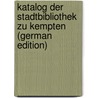 Katalog Der Stadtbibliothek Zu Kempten (German Edition) door Stadtbibliothek Kempten