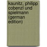 Kaunitz, Philipp Cobenzl Und Spielmann (German Edition) by Philipp Cobenzl Johann