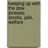 Keeping Up With The Dow Joneses: Stocks, Jails, Welfare door Vijay Prashad