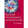 Kinetics and Thermodynamics of Fast Particles in Solids door Yurii Kashlev