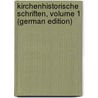 Kirchenhistorische Schriften, Volume 1 (German Edition) door Augustin Ginzel Joseph