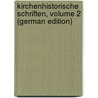 Kirchenhistorische Schriften, Volume 2 (German Edition) door Augustin Ginzel Joseph