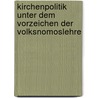 Kirchenpolitik Unter Dem Vorzeichen Der Volksnomoslehre door Oliver Schmalz