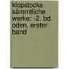Klopstocks Sämmtliche Werke: -2. Bd. Oden, Erster Band door Friedrich Gottlieb Klopstock