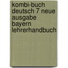 Kombi-Buch Deutsch 7 Neue Ausgabe Bayern Lehrerhandbuch door Ursula Hartmüller