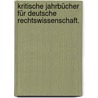 Kritische Jahrbücher für deutsche Rechtswissenschaft. door Onbekend