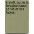 Kryloff, Ou, Le La Fontaine Russe: Sa Vie Et Ses Fables
