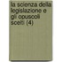 La Scienza Della Legislazione E Gli Opuscoli Scelti (4)