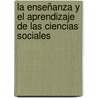 La enseñanza y el aprendizaje de las Ciencias Sociales door MaríA. Isabel Vera Muñoz