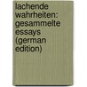 Lachende Wahrheiten: Gesammelte Essays (German Edition) door Spitteler Carl