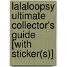 Lalaloopsy Ultimate Collector's Guide [With Sticker(s)] by Amy Ackelsberg