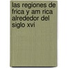Las Regiones De Frica Y Am Rica Alrededor Del Siglo Xvi door Jorge Tenorio