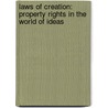 Laws of Creation: Property Rights in the World of Ideas by Ronald A. Cass