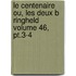 Le Centenaire Ou, Les Deux B Ringheld Volume 46, Pt.3-4