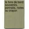 Le Livre De Bord: Souvenirs, Portraits, Notes Au Crayon by Alphonse Karr