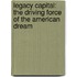 Legacy Capital: The Driving Force of the American Dream