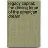 Legacy Capital: The Driving Force of the American Dream door Victor Lloyd Smith