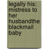 Legally His: Mistress to Her Husband\The Blackmail Baby by Penny Jordan