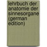 Lehrbuch Der Anatomie Der Sinnesorgane (German Edition) door Albert Schwalbe Gustav