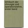 Lehrbuch Der Chirurgie Und Operationslehre, Erster Band door Adolf Bardeleben