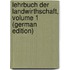 Lehrbuch Der Landwirthschaft, Volume 1 (German Edition)