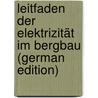 Leitfaden Der Elektrizität Im Bergbau (German Edition) door Brüsch Wilhelm