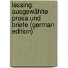 Lessing: Ausgewählte Prosa Und Briefe (German Edition) door Ephraim Lessing Gotthold