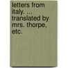 Letters from Italy. ... Translated by Mrs. Thorpe, etc. door Émile Louis Laveleye