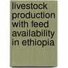Livestock Production with Feed Availability in Ethiopia door Zewdie Wondatir Workie