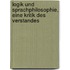 Logik Und Sprachphilosophie, Eine Kritik Des Verstandes