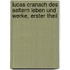 Lucas Cranach des Aeltern Leben und Werke, Erster Theil