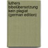 Luthers Bibelübersetzung Kein Plagiat (German Edition)