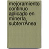 Mejoramiento Continuo Aplicado En MinerÍa SubterrÁnea by Juan Carlos Palma Cruz