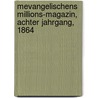 Mevangelischens Millions-magazin, Achter Jahrgang, 1864 by Evangelische Missions-Gesellschaft In Basel