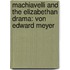 Machiavelli and the Elizabethan Drama: Von Edward Meyer