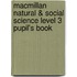 Macmillan Natural & Social Science Level 3 Pupil's Book