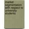 Market Segmentation With Respect To University Students door Nadia Annisa
