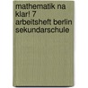 Mathematik Na klar! 7 Arbeitsheft Berlin Sekundarschule by Ingrid Biallas
